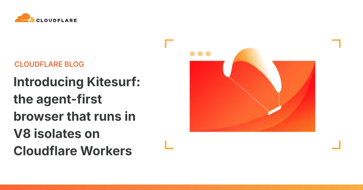 Cloudflare、WorkersのV8アイソレートで動くエージェント特化ブラウザ「Kitesurf」を発表