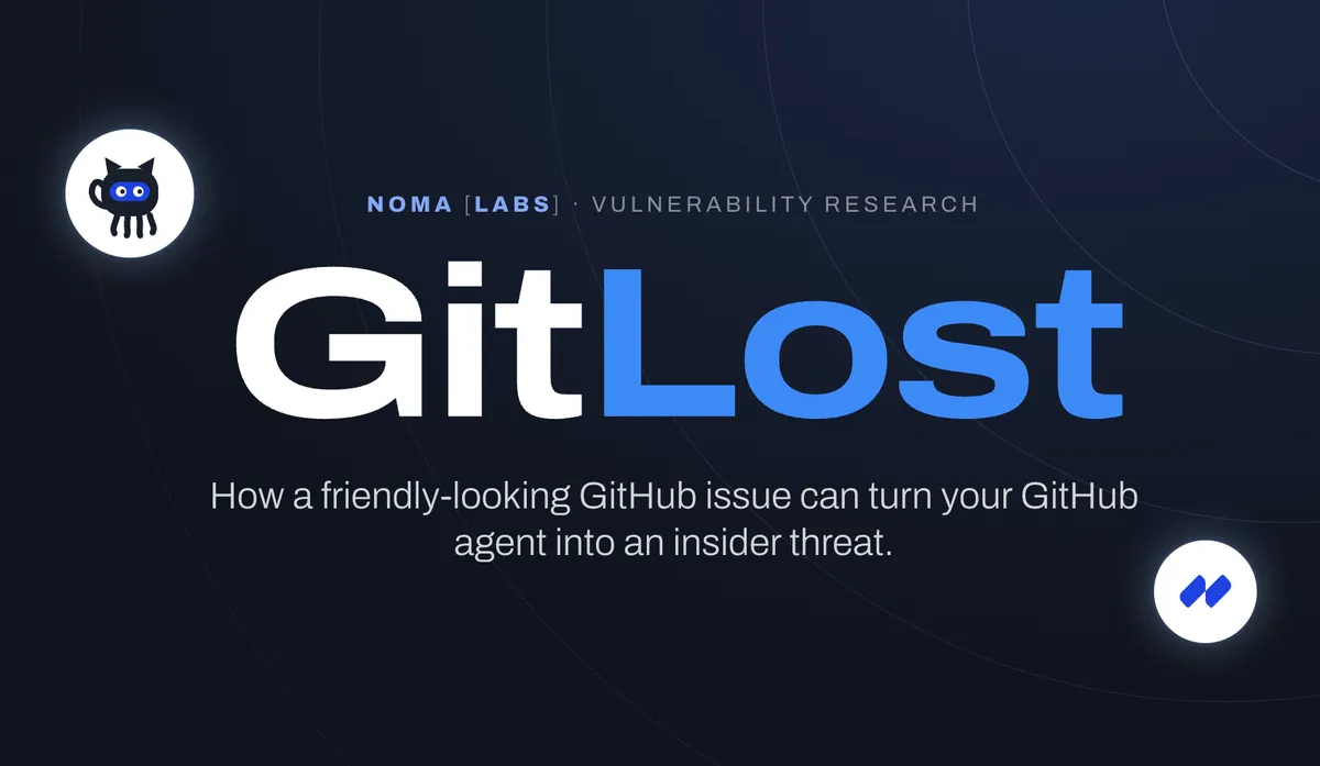 Noma's GitLost turns a public GitHub issue into a private-repo leak